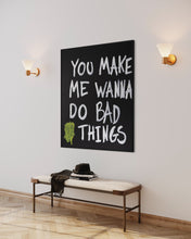 Indlæs billede til gallerivisning You make me wanna do bad things (100 x 120 cm)