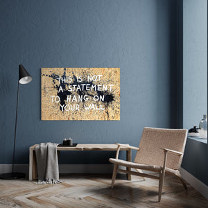 This is not a statement to hang on your wall (120 x 80 cm)
