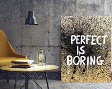 Indlæs billede til gallerivisning Perfect is boring (60 x 80 cm)